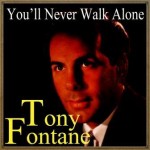 You&#39;ll Never Walk Alone, <b>Tony Fontane</b> - tonifontane-150x150