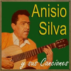 Anisio Silva y Sus Canciones