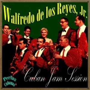 Cuban Jam Session, Walfredo de los Reyes Jr