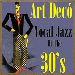 Art Decó Vocal Jazz of the 30’s