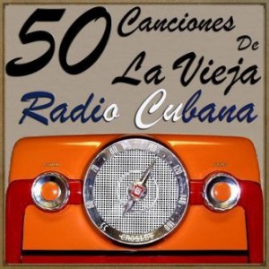 50 Canciones de la Vieja Radio Cubana