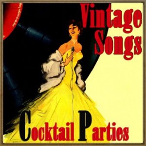 Vintage Songs, Cocktail Parties