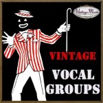 Vintage Music And The Vocal Groups