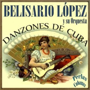 Danzones de Cuba, Belisario López