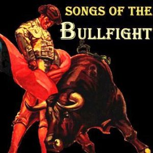 “Songs Of The Bullfigth” Vocal Pasodobles Toreros