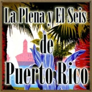 La Plena y el Seis de Puerto Rico, Varios Artistas