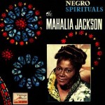 Negro Spirituals, Mahalia Jackson