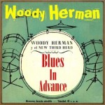 Blues in Advance, Woody Herman