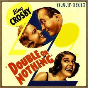 Double or Nothing (O.S.T – 1937), Bing Crosby