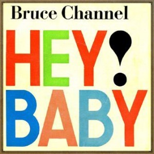 Hey! Baby!, Bruce Channel