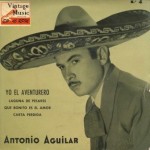 Yo, El Aventurero; Antonio Aguilar