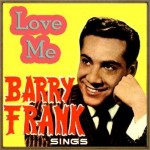 Love Me, Barry Frank