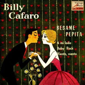 Bésame Pepita, Billy Cafaro