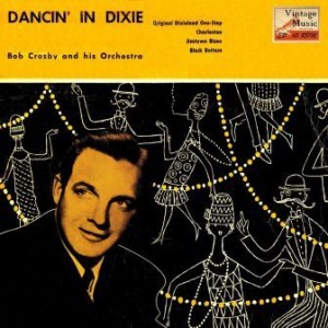 Dancin’ In Dixie, Bob Crosby