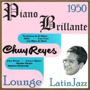 Piano Brillante, Lounge Party, Chuy Reyes