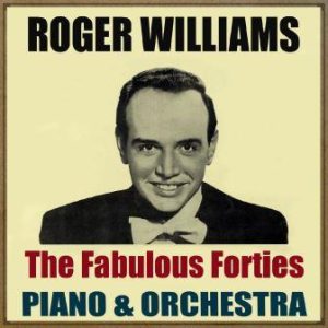 The Fabulous Forties, Roger Williams