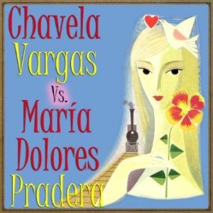 Chavela Vargas vs. María Dolores Pradera