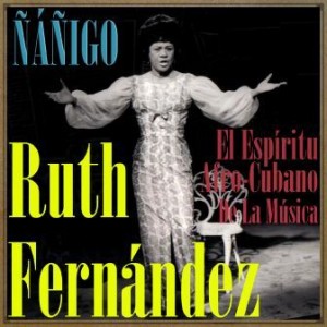 Ñañigo, el Espíritu Afro-Cubano de la Música, Ruth Fernández