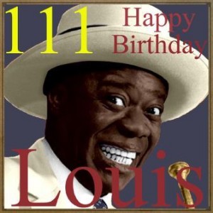 111 Happy Birthday Louis, Louis Armstrong