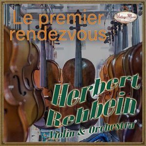 Le Premier Rendez-Vous, Violin & Orchestra, Herbert Rehbein