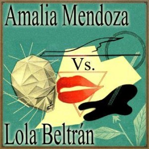 Amalia Mendoza Vs. Lola Beltrán