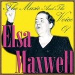 The Music & The Voice of Elsa Maxwell