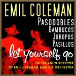 Let Yourself Go to the Latin Rhythms, Emil Coleman