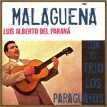 Malagueña, Luis Alberto Del Paraná