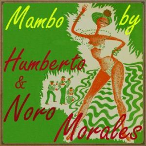 Mambo By Morales, Noro Morales, Humberto Morales