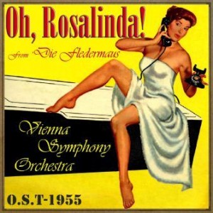 Oh, Rosalinda!, From “Die Fledermaus” (O.S.T – 1955)