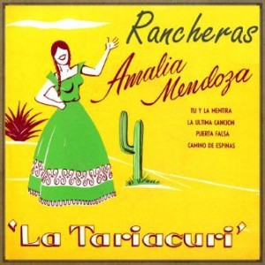 Rancheras: La Tariacuri,  Amalia Mendoza