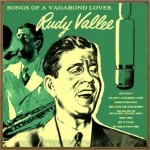 Songs of a Vagabond Lover, Rudy Vallee