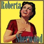 Sometimes I'm Happy, Roberta Sherwood