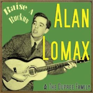 Raise a Ruckus, Alan Lomax