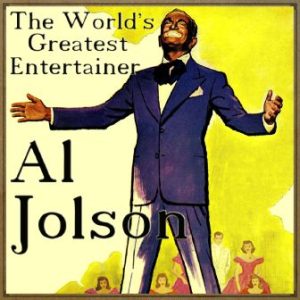 The World’s Greatest Entertainer, Al Jolson