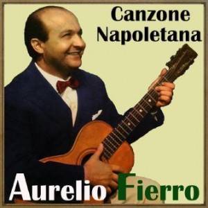 Canzone Napoletana, Aurelio Fierro