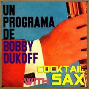 Cocktail Lonuge Sax, Bobby Dukoff
