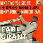 Next Time You See Me, Earl Grant