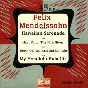 Hawaiian Holiday Serenade, Felix Mendelssohn