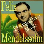 Hawaiian Music, Felix Mendelssohn