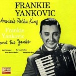 America's Polka King, Frankie Yankovic