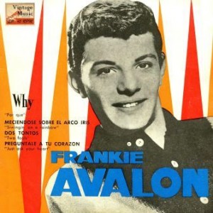 Why, Frankie Avalon