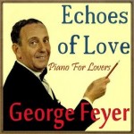 Echoes of Love, Piano for Lovers, George Feyer