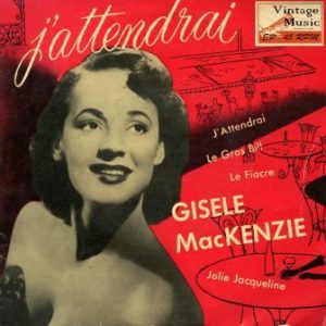 J´Attendrai (I´ll Be Yours), Gisele MacKenzie MacKenzie