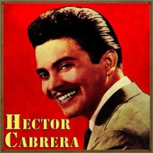 El Poeta De La Canción, Hector Cabrera