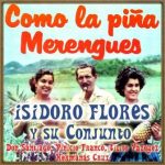 Como la Piña, Merengues, Isidoro Flores