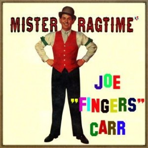 Mister Ragtime, Joe Fingers Carr