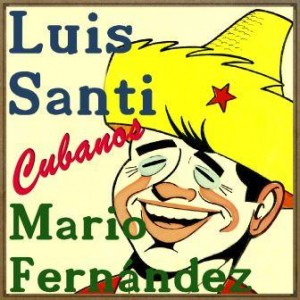 Cubanos, Luis Santi, Mario Fernández