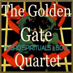 Negro Spirituals & Soul, The Golden Gate Quartet