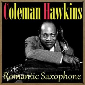 Romantic Saxophone, Coleman Hawkins